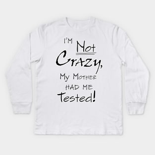 The Big Bang Theory --- I'm not crazy Kids Long Sleeve T-Shirt